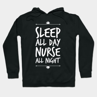 Sleep all day nurse all night Hoodie